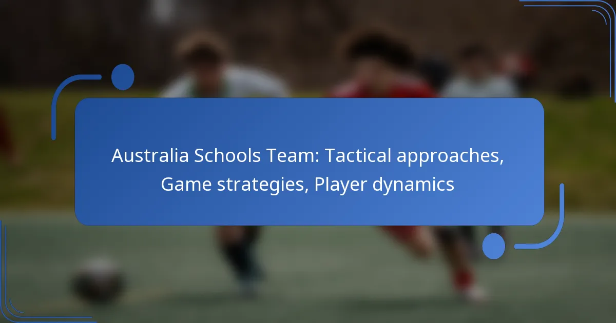 Australia Schools Team: Tactical approaches, Game strategies, Player dynamics