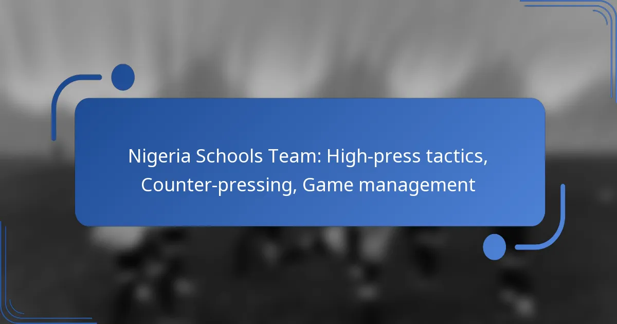 Nigeria Schools Team: High-press tactics, Counter-pressing, Game management