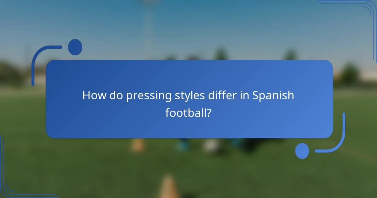 How do pressing styles differ in Spanish football?