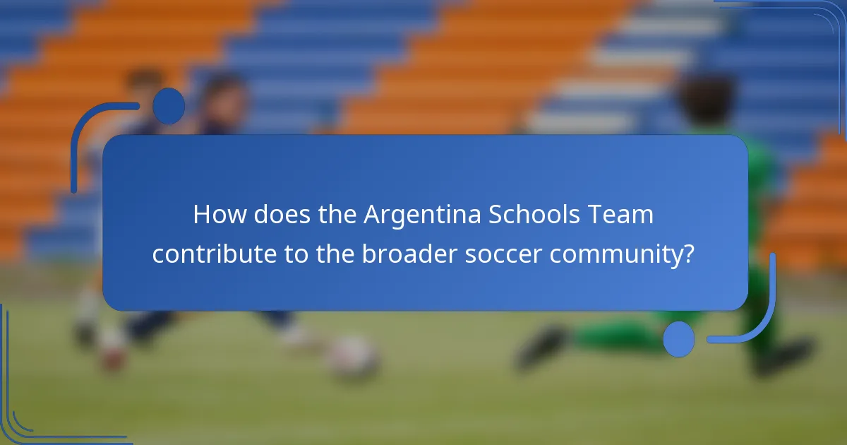 How does the Argentina Schools Team contribute to the broader soccer community?