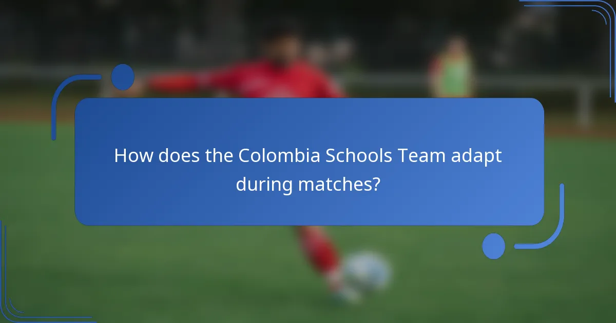 How does the Colombia Schools Team adapt during matches?