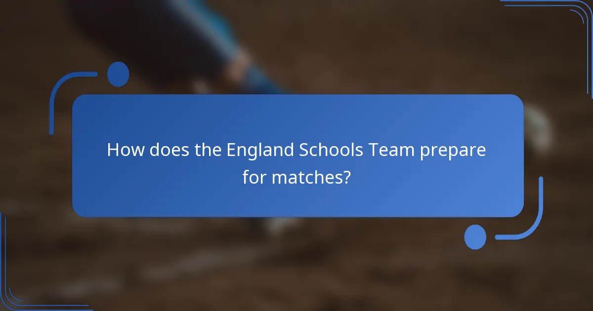 How does the England Schools Team prepare for matches?
