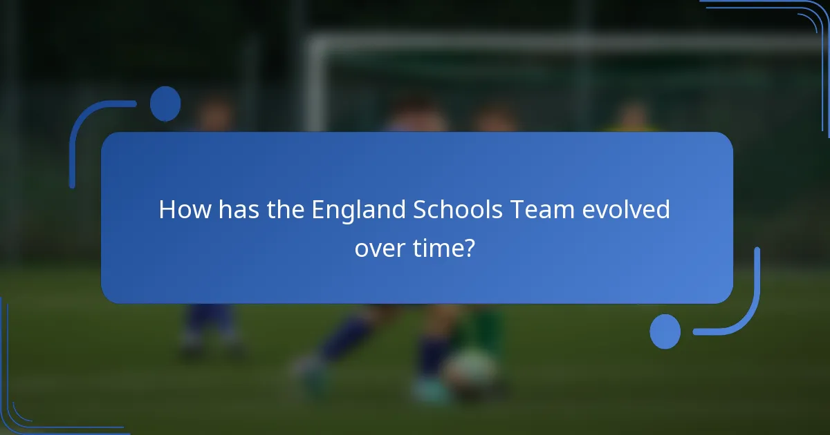 How has the England Schools Team evolved over time?