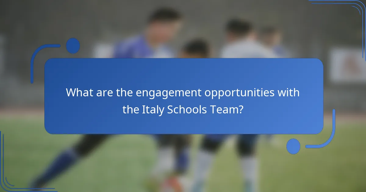 What are the engagement opportunities with the Italy Schools Team?