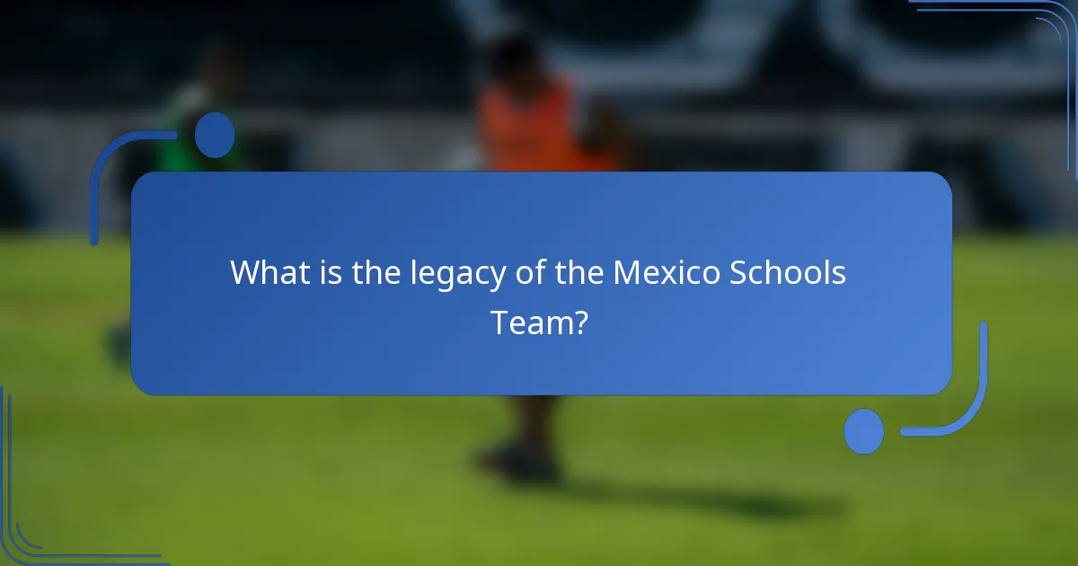 What is the legacy of the Mexico Schools Team?
