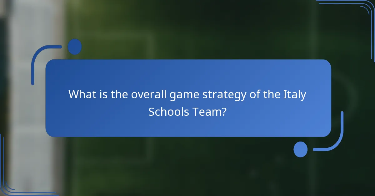 What is the overall game strategy of the Italy Schools Team?